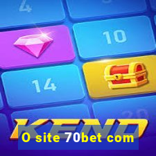 O site 70bet com